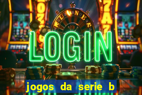 jogos da serie b de hoje