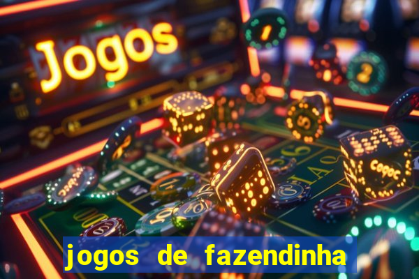 jogos de fazendinha para celular