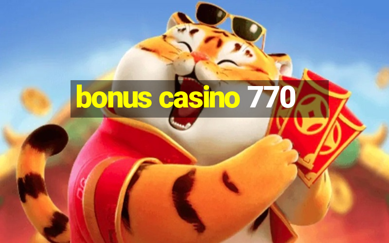 bonus casino 770