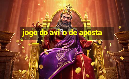 jogo do avi茫o de aposta