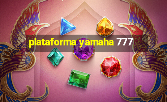 plataforma yamaha 777