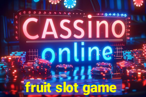 fruit slot game