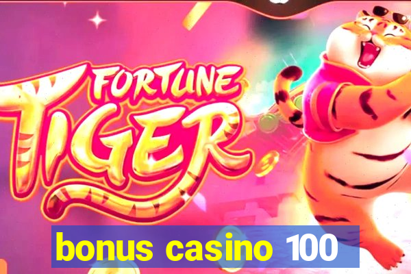 bonus casino 100