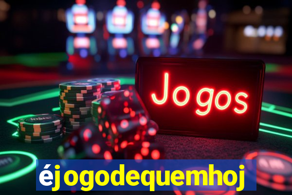 éjogodequemhoje