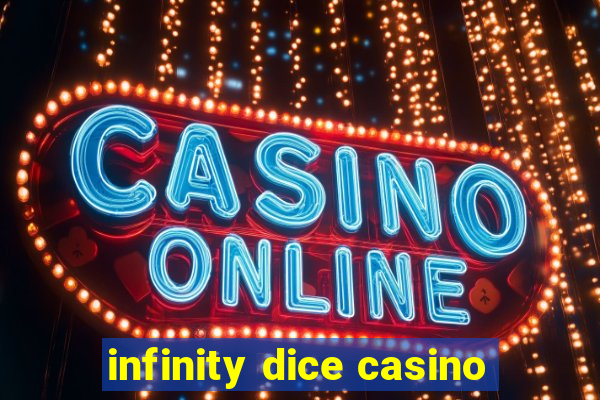 infinity dice casino