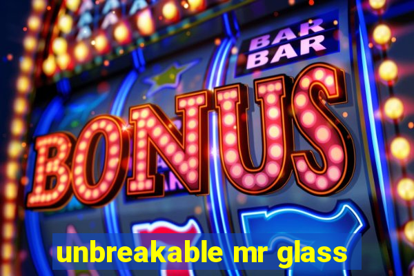 unbreakable mr glass