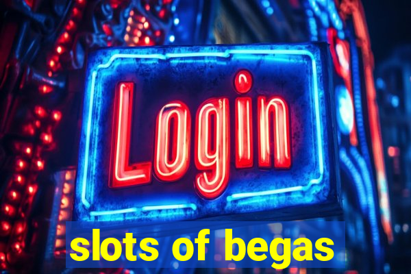 slots of begas