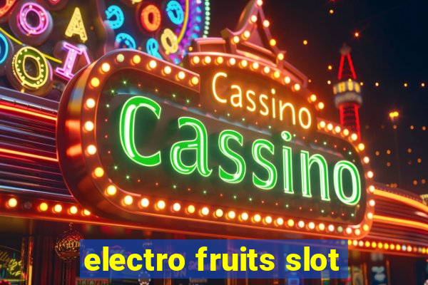 electro fruits slot