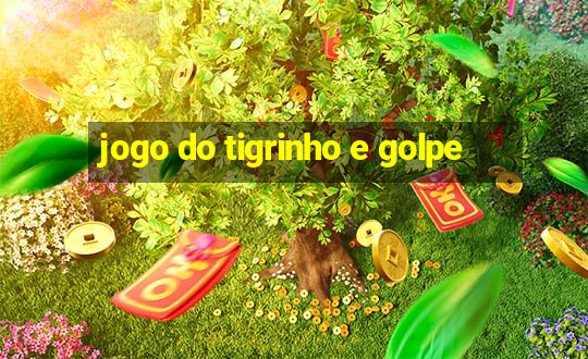 jogo do tigrinho e golpe