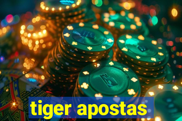 tiger apostas