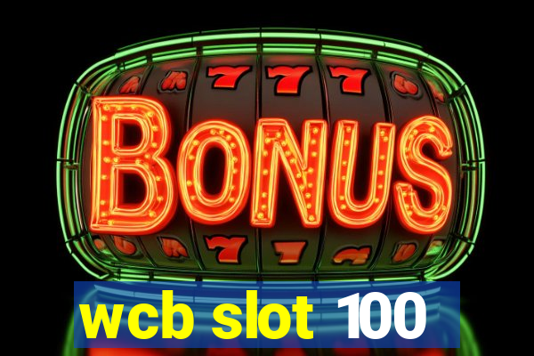 wcb slot 100