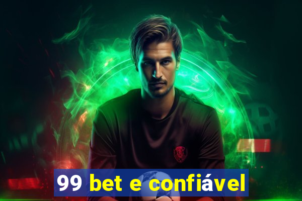 99 bet e confiável