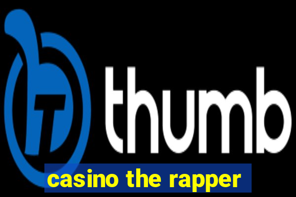 casino the rapper