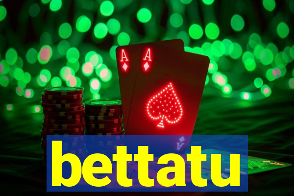 bettatu