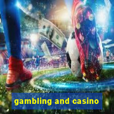 gambling and casino