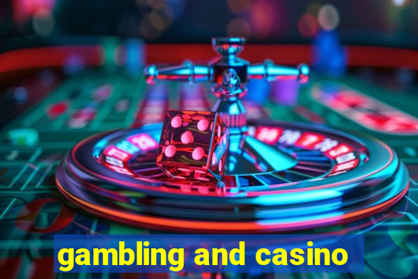 gambling and casino