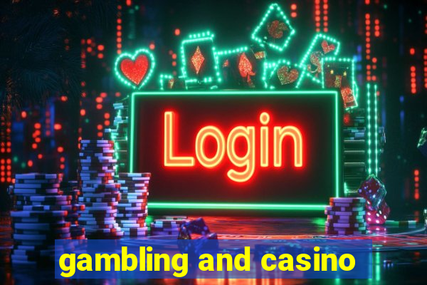 gambling and casino