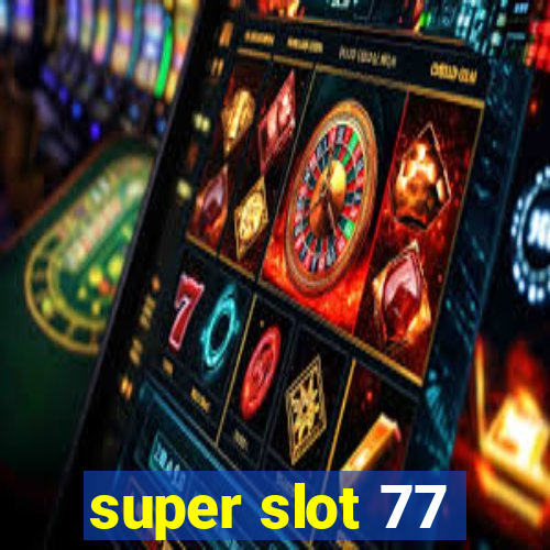 super slot 77