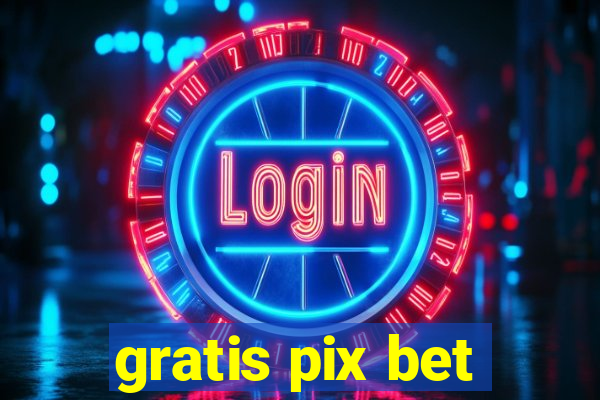 gratis pix bet