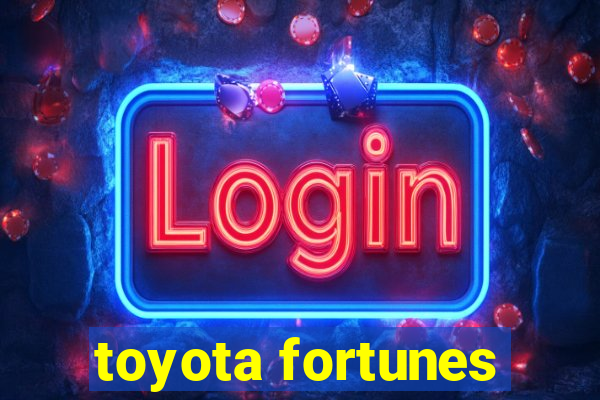 toyota fortunes