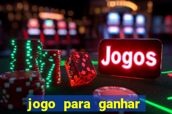 jogo para ganhar dinheiro jogando