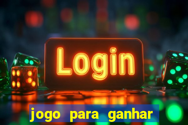 jogo para ganhar dinheiro jogando