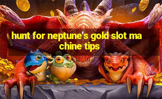 hunt for neptune's gold slot machine tips