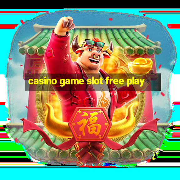 casino game slot free play