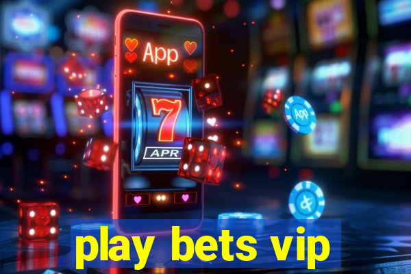 play bets vip