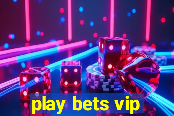 play bets vip