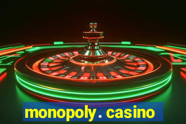 monopoly. casino