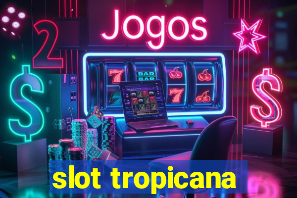 slot tropicana