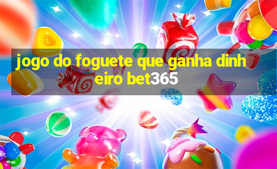 jogo do foguete que ganha dinheiro bet365