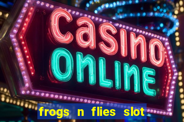 frogs n flies slot real money