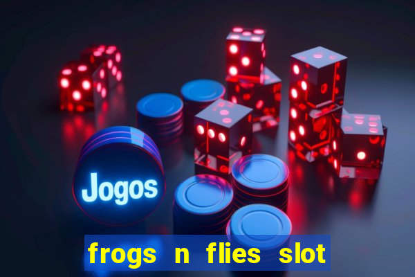 frogs n flies slot real money