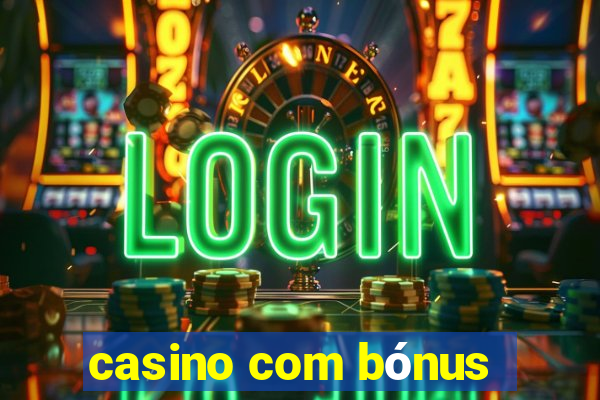 casino com bónus