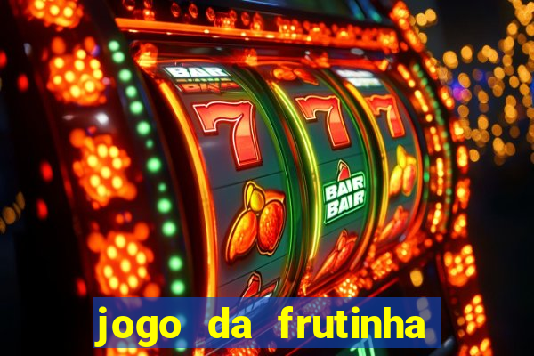 jogo da frutinha para ganhar dinheiro