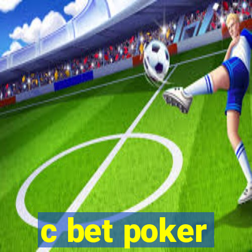 c bet poker