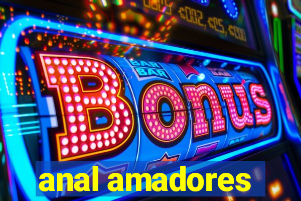 anal amadores