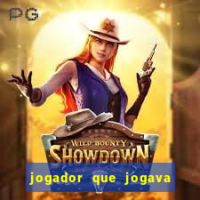 jogador que jogava de oculos