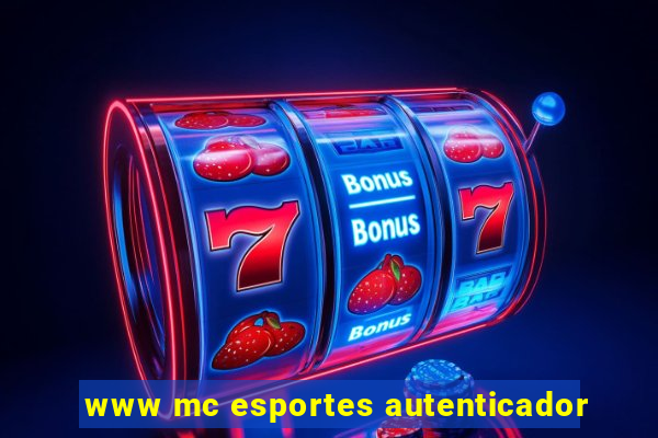 www mc esportes autenticador