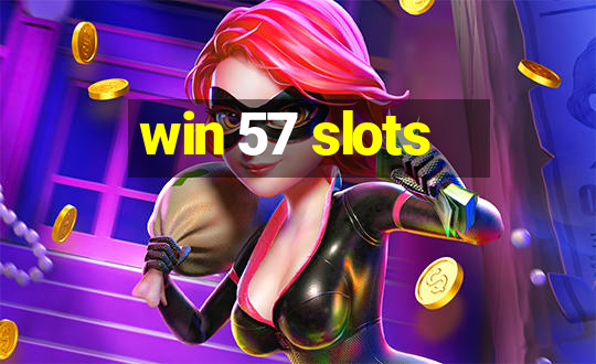 win 57 slots