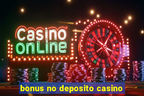 bonus no deposito casino