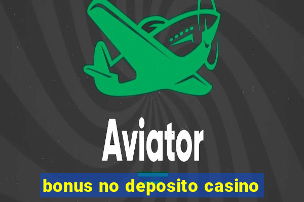 bonus no deposito casino