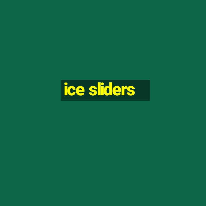 ice sliders