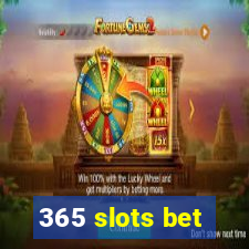 365 slots bet