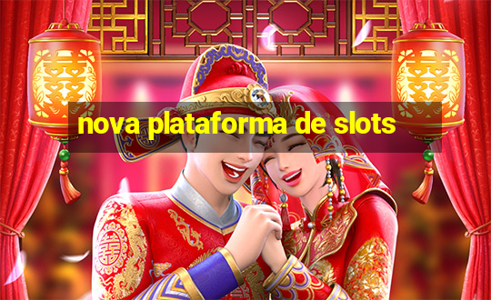 nova plataforma de slots