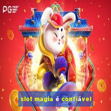 slot magia é confiável