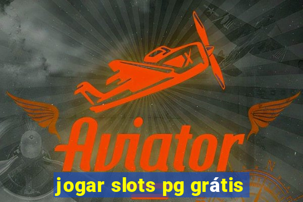 jogar slots pg grátis