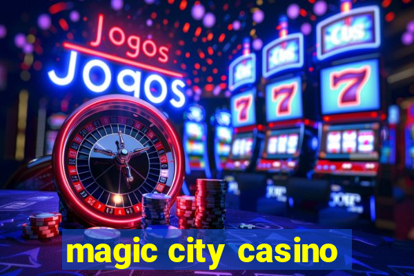 magic city casino